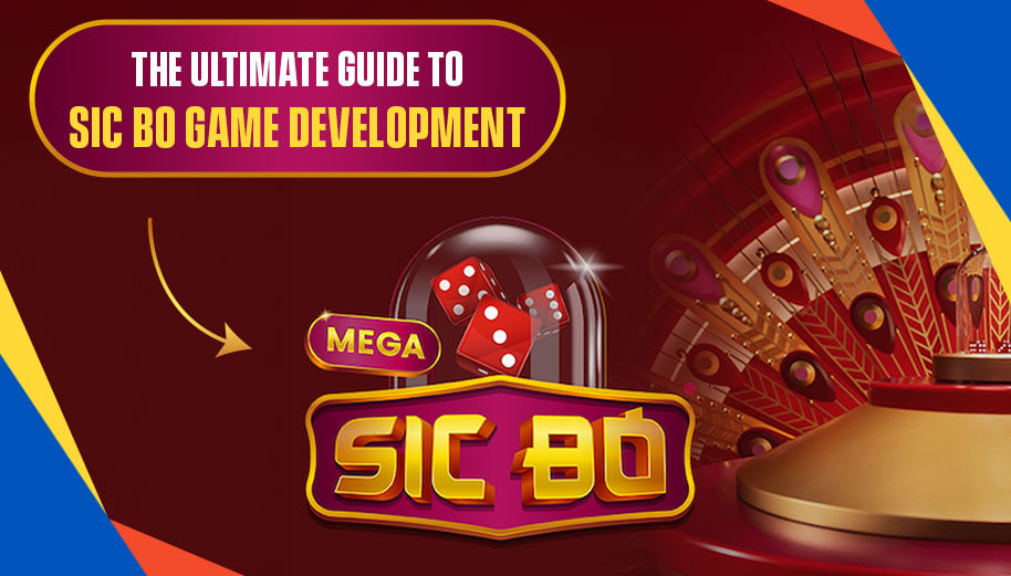 THE ULTIMATE GUIDE TO SIC BO GAME DEVELOPMENT